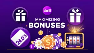 Maximizing skrill casino bonuses.